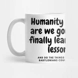 Correcting the mistakes of History-1 Mug